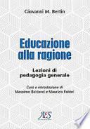 Educazione alla ragione. Lezioni di pedagogia generale. Ediz. ampliata