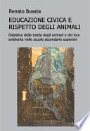 Educazione civica e il rispetto degli animali. Didattica della tutela degli animali e del loro ambiente nelle scuole secondarie superiori
