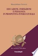 Educazione, formazione e pedagogia in prospettiva interculturale