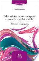 Educazione motoria e sport tra scuola e realtà sociale. Riflessioni pedagogiche