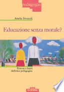 Educazione senza morale? Antinomie e limiti dell'etica pedagogica