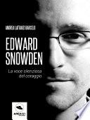 Edward Snowden. La voce silenziosa del coraggio