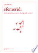 Efemeridi. Storie, amori e ossessioni di 27 grandi scrittori