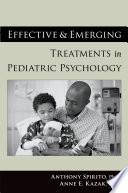 Effective and Emerging Treatments in Pediatric Psychology