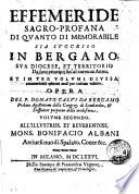 Effemeride sagro-profana di quanto di memorabile sia successo in Bergamo, sua diocese, et territorio da suoi principii fin'al corrente anno. Et in tre volumi diuisa, contenendosi quattro mesi per ciascun volume. Opera del p. Donato Calvi di Bergamo ..