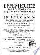 Effemeride sagro-profana di quanto di memorabile sia successo in Bergamo, sua diocese, et territorio da suoi principii fin'al corrente anno. Et in tre volumi diuisa, contenendosi quattro mesi per ciascun volume. Opera del p. Donato Calvi di Bergamo ..