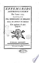 Effemeridi astronomiche per l'anno ... Calcolate pel meridiano di Milano dall'ab. Angelo De Cesaris con aggiunta di altri opuscoli