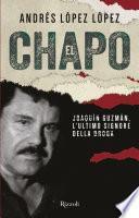 El Chapo. Joaquín Guzmán, l'ultimo signore della droga