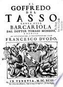 El Goffredo del Tasso canta' alla barcariola dal dottor Tomaso Mondini e dedica' al lustrissimo, e celentissimo sior Francesco Duodo
