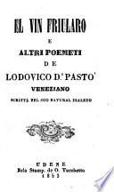 El vin friularo e altri poemeti scritti nel suo natural dialeto. (dial. venet.)