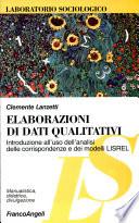 Elaborazioni di dati qualitativi. Introduzione all'uso dell'analisi delle corrispondenze e dei modelli LISREL