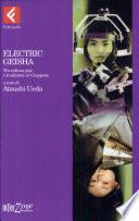 Electric geisha. Tra cultura pop e tradizione in Giappone