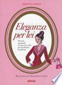 Eleganza per lei. Piccolo manuale di vita con stile per la donna moderna