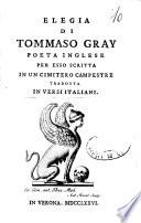 Elegia di Tommaso Gray poeta inglese per esso scritta in un cimitero campestre tradotta in versi italiani