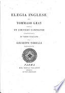 Elegia inglese di Tommaso Gray sopra un cimitero campestre trasportata in verso italiano da Giuseppe Torelli. (Traduzione della stessa elegia inglese dell'abate Michele Cesarotti.-Elegia in sepulcreto rustico conscripta latinis versibus reddita a Ioanne Costa.).