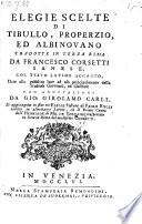 Elegie scelte tradotte in terza rima da Francesco Corsetti col testo latino accanto con annotazioni di Giovanni Girolamo Carli. S'aggiungono tre elegie toscane di Paolo Rolli ridotte in altrettante latine ed il primo canto dell'Henriade di Voltaire trasportate in Ottava rima dal medisimo Corsetti