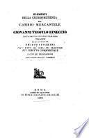 Elementi della giurisprudenza sul cambio mercantile... dalla latina in lingua italiana trad. dall'avv. E. Cesarini