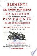 Elementi della storia de' sommi pontefici co loro ritratti in rame da S. Pietro sino al ... Pio papa VI