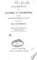 Elementi di algebra e geometria ricavati dai migliori scrittori di matematica per opera del Cav. Brunacci. Ad uso de' licei e delle universita del Regno d'Italia