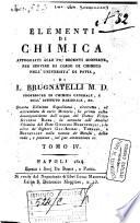 Elementi di chimica appoggiati alle piu recenti scoperte, per servire di corso di chimica nell'universita di Pavia, di L. Brugnatelli M.D. ... Tomo 1. -7