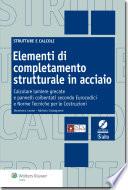 Elementi di completamento strutturale in acciaio. Calcolare lamiere grecate e pannelli coibentati secondo eurocodici e norme tecniche per le costruzioni. Con CD-ROM