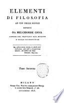 Elementi di filosofia ad uso delle scuole esposti da Melchiorre Gioja autore del trattato Del merito e delle ricompense ... Tomo primo [-secondo]