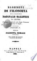 Elementi di filosofia del barone Pasquale Galluppi ...: Filosofia morale
