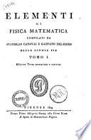 Elementi di fisica matematica compilati da Stanislao Canovai e Gaetano Del-Ricco ... Tomo 1. [-2.]