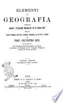 Elementi di geografia compilati per le scuole normali, militari, tecniche, ginnasiali ed istituti tecnici dal prof. Silvestro Bini