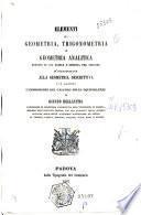 Elementi di geometria, trigonometria e geometria analitica esposti in via facile e spedita per servire d'introduzione alla geometria descrittiva