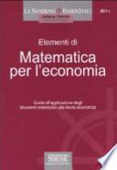 Elementi di matematica per l'economia. Guida all'applicazione degli strumenti matematici alla teoria economica