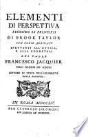 Elementi di perspettiva secondo li principii di Brook Taylor, con varie agiunte spettanti all'ottica e alla geometria