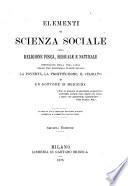 Elementi di scienza sociale, ossia Religione fisica, sessuale e naturale esposizione della vera causa delle tre principali piaghe sociali: la poverta, la prostituzione, il celibato di un dottore in medicina