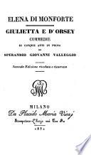 Elena di Monforte. Giulietta e d'Orsey. Commedie di cinque atti in prosa. Seconda edizione rivedutta e ricorretta