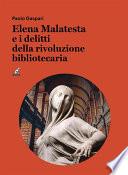 Elena Malatesta e i delitti della rivoluzione bibliotecaria