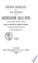 Elenco generale della Pia Società per la santificazione delle feste canonicamente eretta in Torino nella chiesa di Santa Terea con decreto della curia arcivescovile in data 14 dicembre 1861