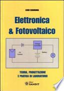 Elettronica & fotovoltaico. Teoria, progettazione e pratica di laboratorio