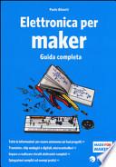 Elettronica per maker. Guida completa