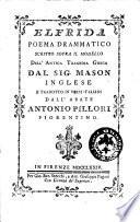 Elfrida poema drammatico scritto sopra il modello dell'antica tragedia greca dal sig. Mason inglese e tradotto in versi italiani dall'abate Antonio Pillori fiorentino