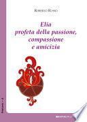 Elia profeta della passione, compassione e amicizia
