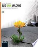 Elio Gaia Vulcano. Con espansione online. Per le Scuole superiori