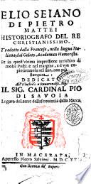 Elio Seiano di Pietro Mattei historiografo del re christianissimo. Tradotto dalla francese, nella lingua italiana, dal Gelato academico humorista. Et in quest'vltima impressione arricchito di molte postille nel margine, e d'vna copiosa tauola nel fine, non più stampata. ..