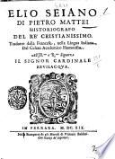 Elio Seiano di Pietro Mattei historiografo del re' cristianissimo. Tradotto dal francese, nella lingua italiana, dal Gelato Academico Humorista