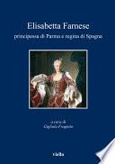 Elisabetta Farnese principessa di Parma e regina di Spagna