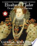 Elisabetta I Tudor: da principessa a Gloriana