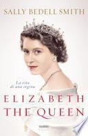 Elizabeth the Queen. La vita di una regina