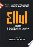 Ellul. Contro il totalitarismo tecnico