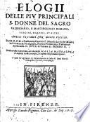 Elogii delle piu principali S. donne del sacro calendario, e martirologio Romano ... Messi insieme con molte vigilie, etc