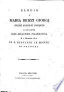 Elogio a Maria Brizzi Giorgi nelle solenni esequie a lei fatte dall'Accademia filarmonica il 1. decembre 1812. in S. Giovanni in Monte di Bologna