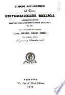 Elogio accademico del conte Giovambattista Gazzola commendatore dell'ord. della legione d'onore di Francia ec. ec. letto dal sozio acc. agrario conte Pietro Degli Emilj nella pubblica tornata del giorno 7 settembre 1836